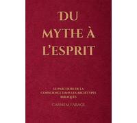 Du mythe à l’esprit: le parcours de la conscience dans les archétypes bibliques