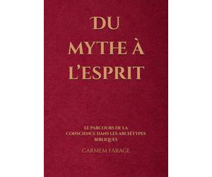 Du mythe à l’esprit: le parcours de la conscience dans les archétypes bibliques