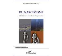 Du narcissisme Individualisme et amour de soi à l'ère postmoderne - Jean-Christophe Torres - L'harmattan - broché - Essai
