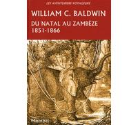 Du Natal au Zambèze 1851-1866 - William C. Baldwin - Montbel Eds De - broché - Récit