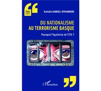 Du nationalisme au terrorisme basque Pourquoi l'hystérèse de l'ETA? - Kattalin Gabriel-Oyhamburu - L'harmattan - broché - Etude