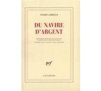 Du Navire d'Argent Valery Larbaud (Auteur), Martine et Bernard Fouques (Traduction), Anne Chevalier (Edité par)