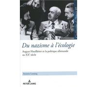 Du Nazisme À L'écologie - August Haußleiter Et La Politique Allemande Au Xxe Siècle