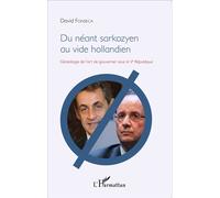 Du néant sarkozyen au vide hollandien Généalogie de l'art de gouverner sous la Ve République - David Fonseca - L'harmattan - broché - Etude