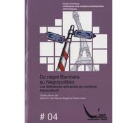 Du Nègre Bambara Au Négropolitain - Les Littératures Africaines En Contexte Transculturel