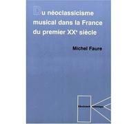 Du Néoclassicisme musical dans la France du premier XXe siècle