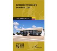 Carlos Bernal Pulido – Du néoconstitutionnalisme en Amérique latine – Étude – Broché