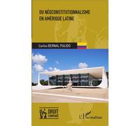Carlos Bernal Pulido – Du néoconstitutionnalisme en Amérique latine – Étude – Broché