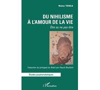 Du nihilisme à l'amour de la vie Être ou ne pas être - Walter Trinca - L'harmattan - broché - Etude