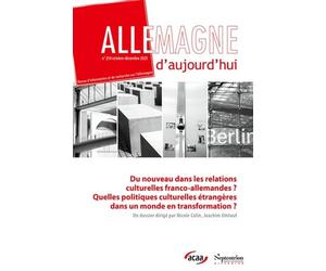 Du nouveau dans les relations culturelles franco-allemandes ? quelles politiques culturelles étrangères dans un monde en transformation ?: Allemagne d'aujourd'hui, n° 254/octobre-décembre 2025