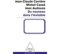 Du nouveau dans l'invisible Jean-Claude Carrière (Auteur), Michel Cassé (Auteur), Jean Audouze (Auteur)