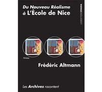 Du Nouveau Réalisme à l’École de Nice. Les archives racontent Frédéric Altmann (Auteur)