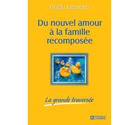 Du nouvel amour à la famille recomposée : La grande traversée