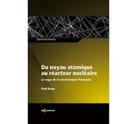Du noyau atomique au réacteur nucléaire la saga de la neutronique française Paul Reuss (Auteur)