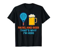 du Padel et de la bière, C'est Pourquoi Je suis là ! Fun Padel Tennis T-Shirt