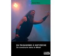 Du Paganisme À Nietzsche - Se Construire Dans Le Metal