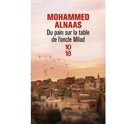 Du pain sur la table de l'oncle Milad - Mohammed Alnaas - 10/18 - Poche - Roman