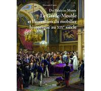Du palais au musée Le Garde-Meuble et l’invention du mobilier historique au XIXe siècle - Mathieu Caron - Faton Eds - broché - Beau livre