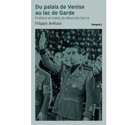Du Palais De Venise Au Lac De Garde, 1936-1945 - Mémoirs D'un Ambassadeur Fasciste