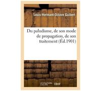 Du Paludisme, De Son Mode De Propagation, De Son Traitement