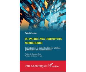 Du papier aux substituts numériques Les enjeux de la numérisation des affiches publicitaires en contexte muséal - Fabiola Leone - L'harmattan - broché - Essai