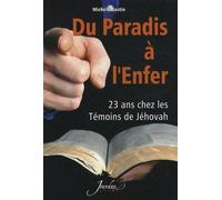 Du paradis à l'enfer: 23 ans chez les Témoins de Jéhovah