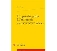 Du paradis perdu à l'antiutopie aux XVIe-XVIIIe siècles