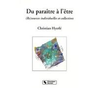Du paraître à l'être re-sources individuelles et sociales Christian Hyerlé (Auteur)