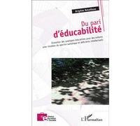 Du Pari D'éducabilité - Evolution Des Pratiques Éducatives Pour Des Enfants Avec Troubles Du Spectre Autistique Et Déficients Intellectuels