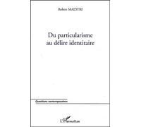 Du particularisme au délire identitaire