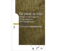 Du passe au futur initiation aux logiciel de perspectives demographiques - Vandeschrick Christo - Academia Eds - broché - Livre