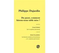 Du passÉ, comment faisons-nous table mise ? p.dujardin Dujardin Philippe (Auteur)