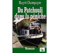 Du Patchouli dans la péniche - Marguerite Champagne - Douro - broché - Roman