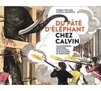 Du pâté d'éléphant chez Calvin Ou les terribles aventures de Miss Djeck, star acclamée et capricieuse - Pierre-Yves Frei - Presses Polytechniques Romandes - broché - Essai