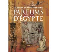 Du pays de Pount aux rives du Nil : parfums d'Égypte