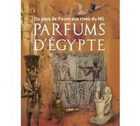 Du pays de Pount aux rives du Nil : parfums d'Égypte