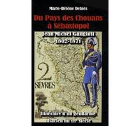Du Pays des Chouans à Sébastopol: Jean Michel Gangloff (1802-1871) Itinéraire d'un gendarme alsacien au XIXe siècle