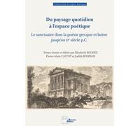 Du paysage quotidien à l'espace poétique: Le sanctuaire dans la poésie grecque et latine jusqu'au IIe siècle p.C.