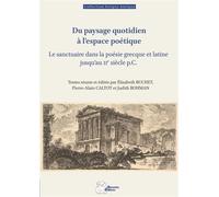 Du paysage quotidien à l'espace poétique Le sanctuaire dans la poésie grecque et latine jusqu'au IIe siècle p.C. - Elisabeth Buchet - Ausonius Eds - broché - Essai