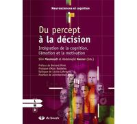 Du percept à la décision Intégration de la cognition, l'émotion et la motivation - Collectif - De Boeck Supérieur - broché - Etude