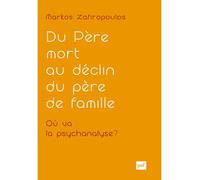 Du père mort au déclin du père de famille. Où va la psychanalyse ? Essais d'anthropologie psychanalytique I - Clinique de la culture - Markos Zafiropoulos - Puf - broché - Essai