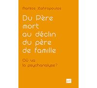 Du Père Mort Au Déclin Du Père De Famille - Où Va La Psychanalyse ? - Essais D'anthropologie Psychanalytique : Tome 1, Clinique De La Culture