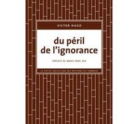 Du péril de l'ignorance Victor Hugo (Auteur), Marie-Noël Rio (Préface)