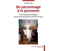 Du Personnage À La Personne - Une Étude Psychologique De La Personne Dans Les Romans De Zola