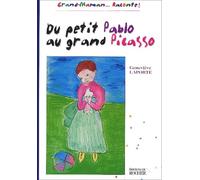 Du petit Pablo au grand Picasso : Grand-Maman,raconte !