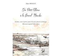 Du Petit-Rhône À La Grand' Bouche : Anecdotes, Contes Et Poèmes Autour D'un Petit Cabanon En Camargue