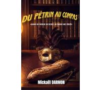 Du Pétrin au Compas: Quand on cherche un secret, on trouve une vérité