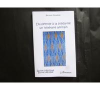 Du pétrole à la solidarité Un itinéraire africain - Bernard Moulenes - L'harmattan - broché - Essai