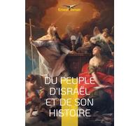 Du Peuple d'Israël et de son histoire: Exploration historique sur le Peuple d'Israël dans la tradition biblique