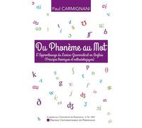 Du phonème au mot : apprentissage du lexico-grammatical en anglais. - Paul Carmignani - Presses Univeau Perpignan - broché - Méthode de langue